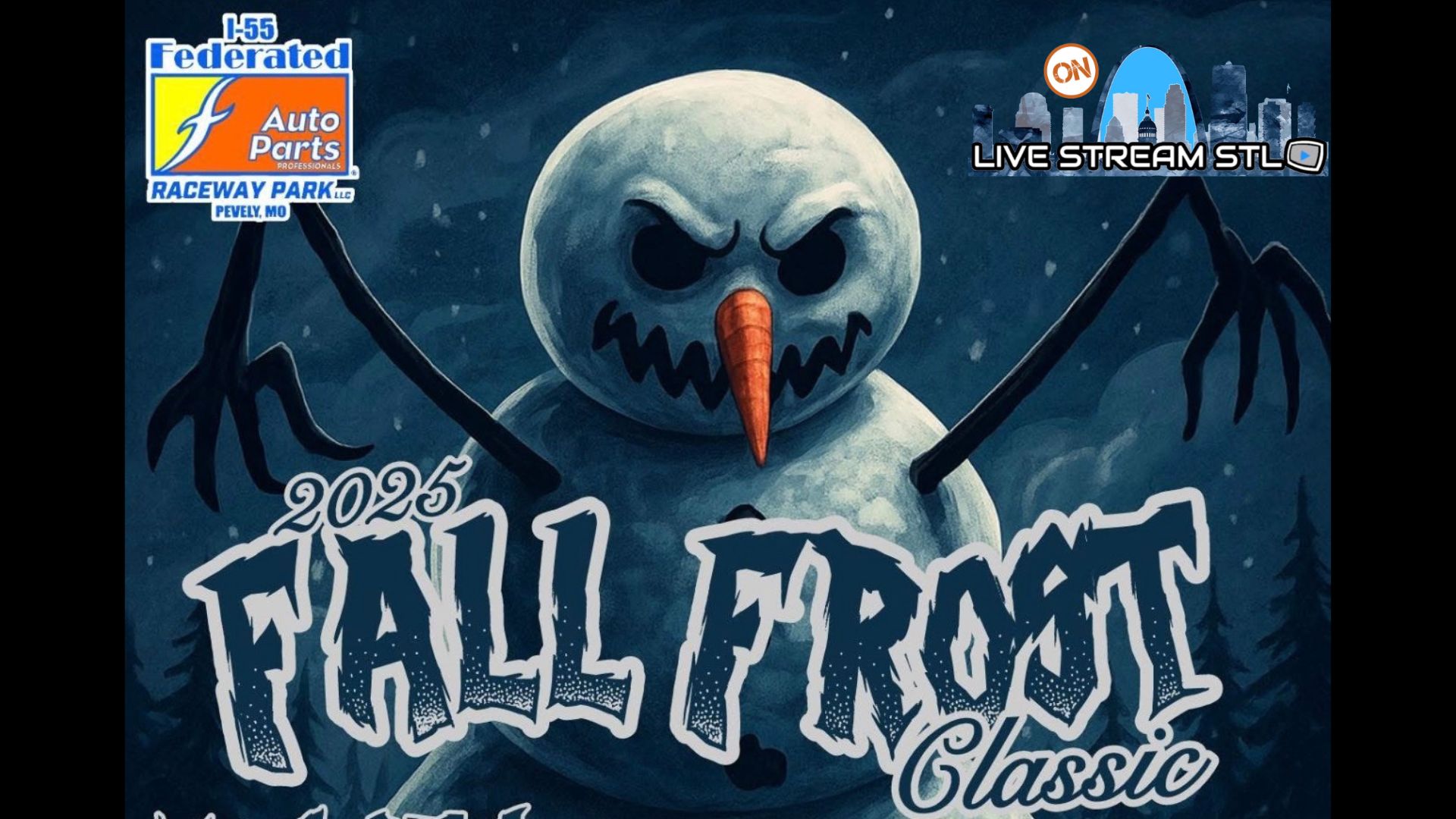 2025 FALL FROST CLASSIC - I-55 Federated Auto Parts Raceway Park  - Saturday Nov. 6th 7pm