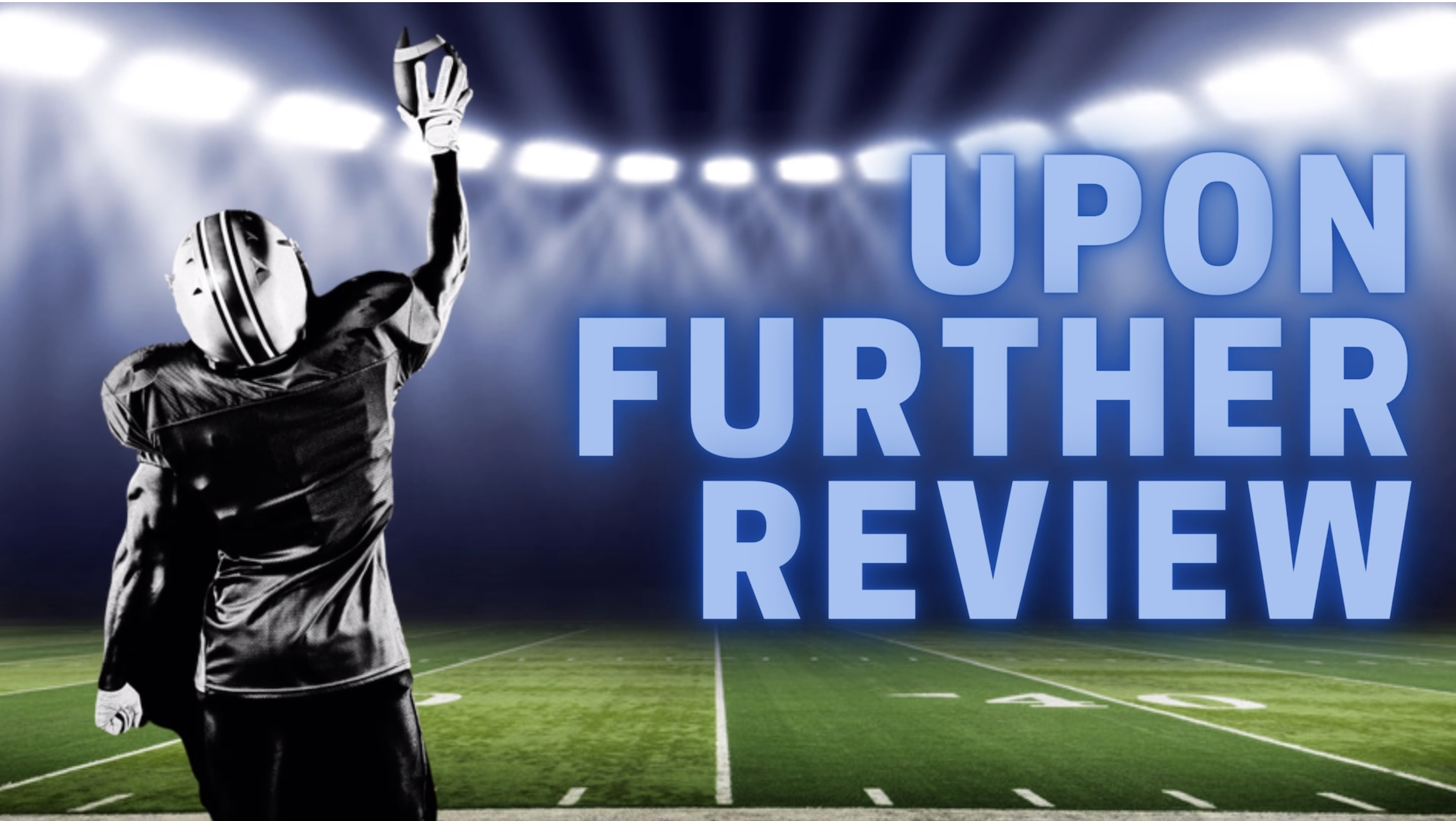 Upon Further Review - Monday 6pm